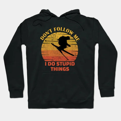 Dont Follow Me I Do Stupid Things..Skiing Lovers Gift Hoodie