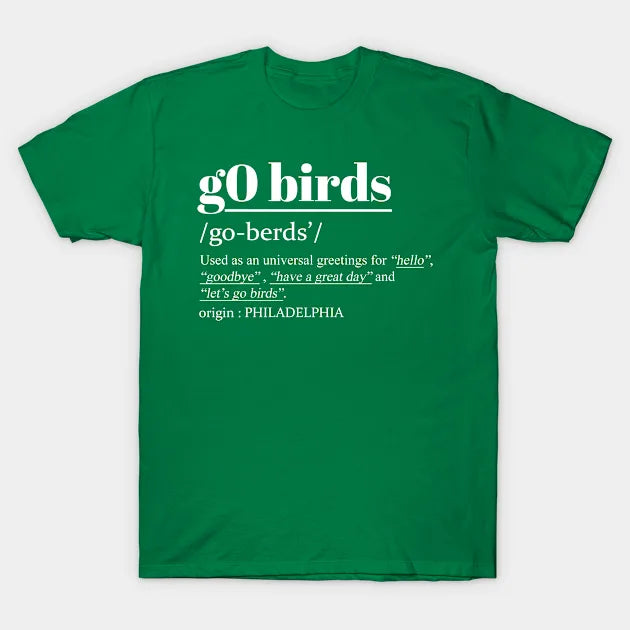G0 Birds Phrase-Philadelphia T-Shirt