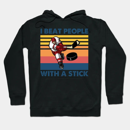 Vintage I Beat People With A Stick Hockey Hoodie