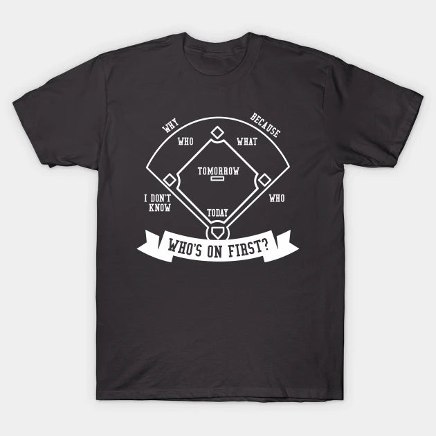Who'S On First T-Shirt
