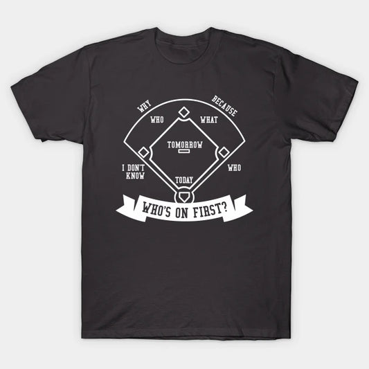 Who'S On First T-Shirt