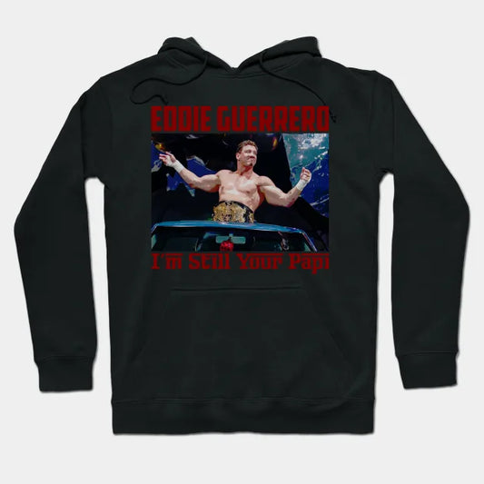 Eddie Guerrero - I'M Still Your Papi Hoodie