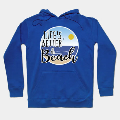 Life'S Better At The Beach Hoodie
