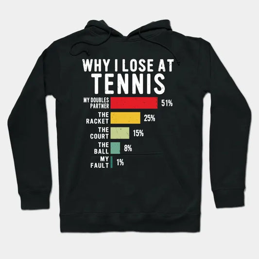 Why I Lose At Tennis Player Lover Hoodie