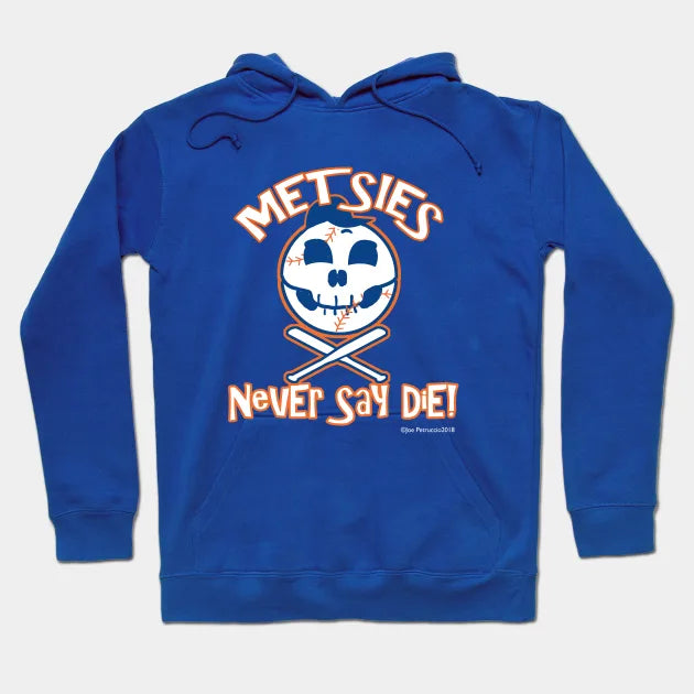Metsies Never Say Die Hoodie