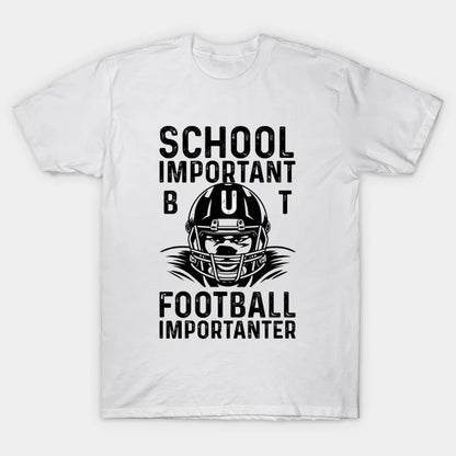 School Is Important But Football Is Importanter T-Shirt