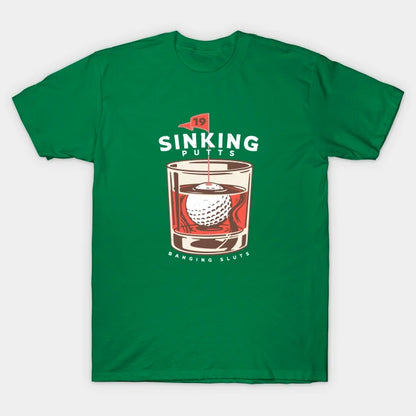 Sinking Putts, Banging Sluts T-Shirt