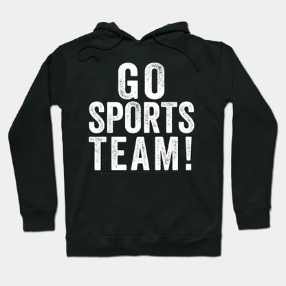 Go Sports Team! Hoodie