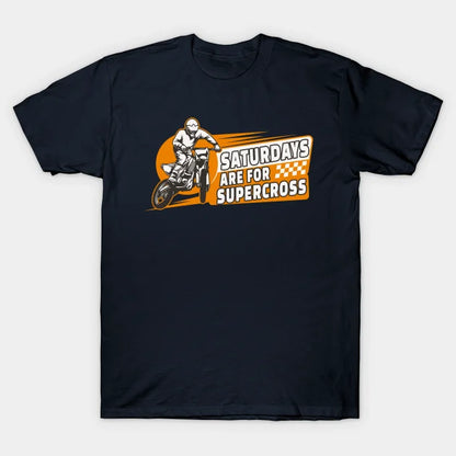 Funny Dirtbike Quote Motocross Rider Extreme Sport Saturdays Are For Supercross T-Shirt