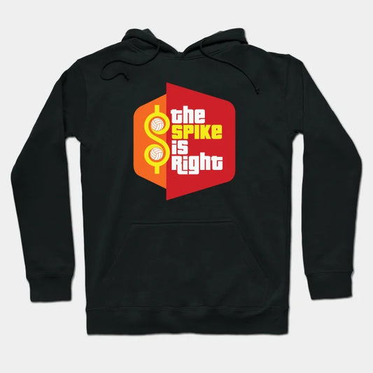 The Spike Is Right - Volleyball Hoodie