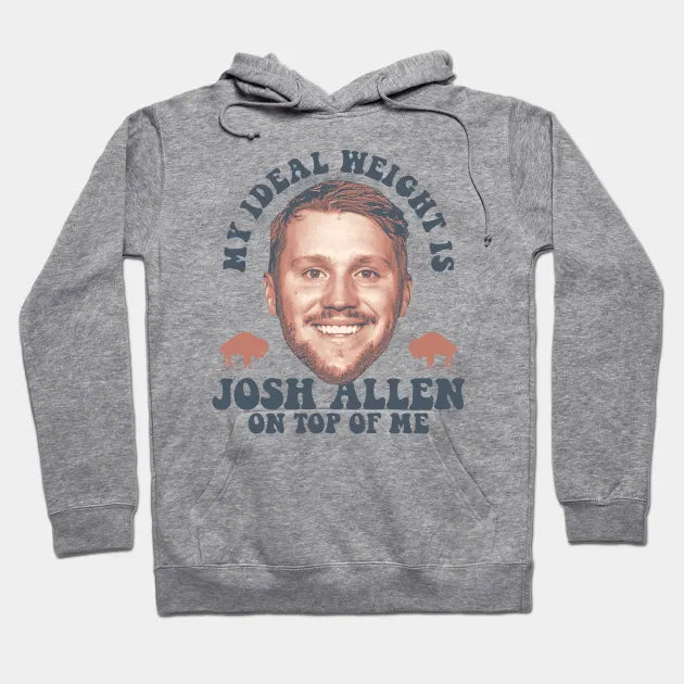 My Ideal Weight Is Josh-Allen On Top Of Me Hoodie