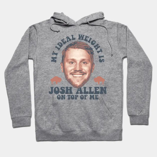 My Ideal Weight Is Josh-Allen On Top Of Me Hoodie