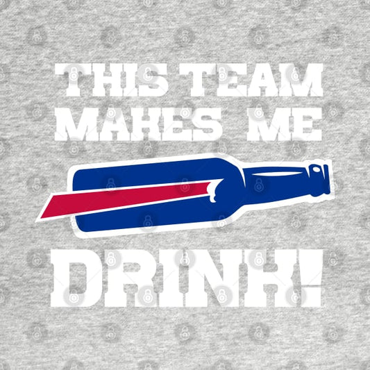 Bills Make Me Drink T-Shirt
