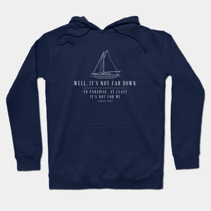 Well, It'S Not Far Down To Paradise, At Least It'S Not For Me - Sailing Modern Vintage Design Hoodie