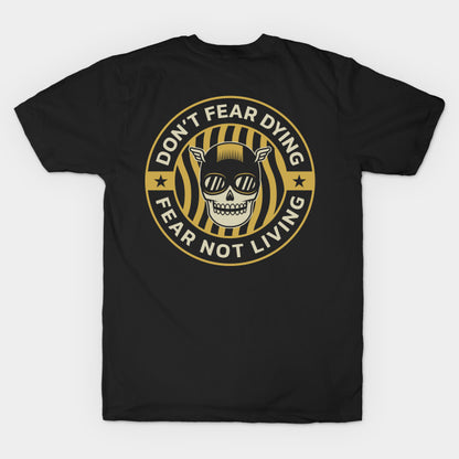 Don'T Fear Dying, Fear Not Living T-Shirt