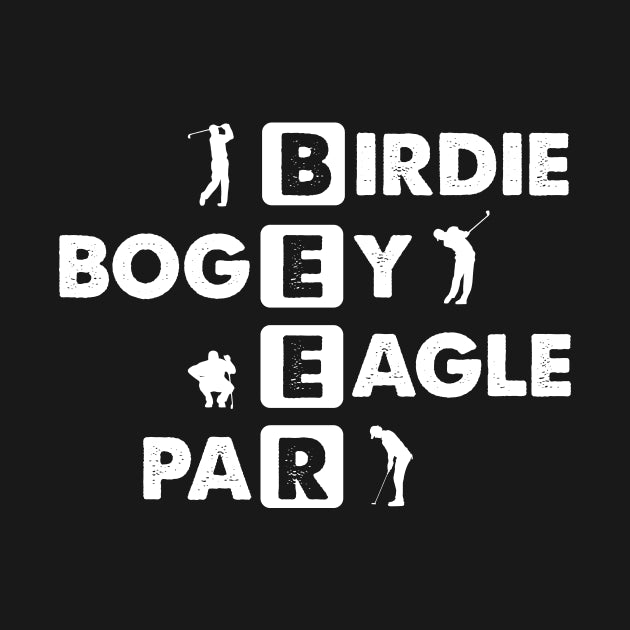 Birdie Bogey Eagle Par Beer Funny Golf Golfing Golfer Gift T-Shirt