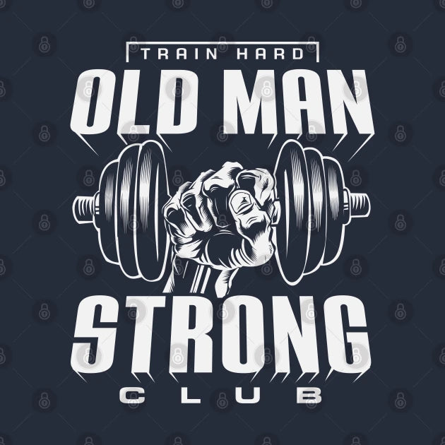 Old Man Strong T-Shirt 2.0 T-Shirt