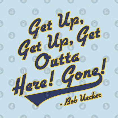 Bob Uecker - Get Up! Get Up! Get Outta Here! Gone! T-Shirt