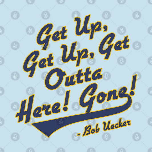 Bob Uecker - Get Up! Get Up! Get Outta Here! Gone! T-Shirt