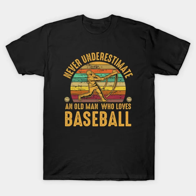 Funny Sarcastic Old Man Who Loves Baseball Fan T-Shirt