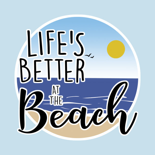 Life'S Better At The Beach T-Shirt