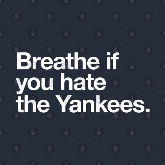 Breathe If You Hate The Yankees Hoodie