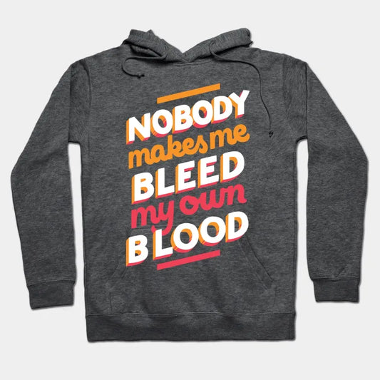 Bleed My Own Blood Hoodie