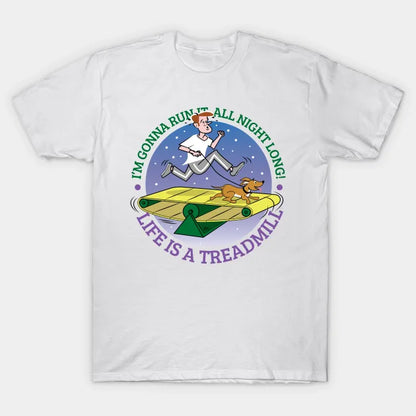 Life Is A Treadmill T-Shirt