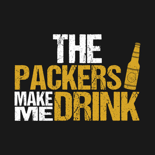 The Packers Make Me Drink Funny T-Shirt