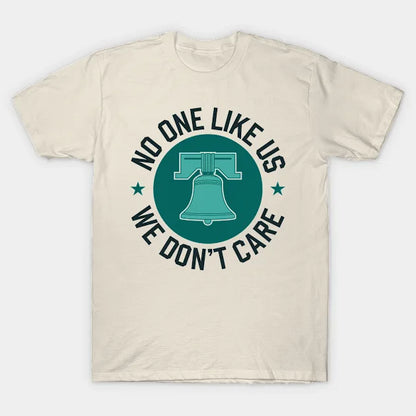 Philadelphia - No One Likes Us, We Don'T Care T-Shirt