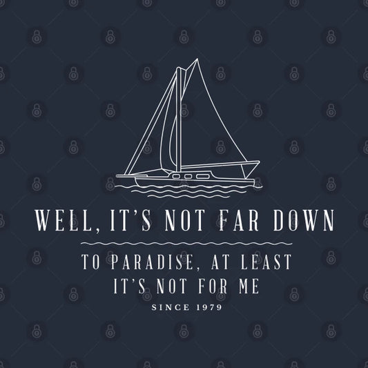 Well, It'S Not Far Down To Paradise, At Least It'S Not For Me - Sailing Modern Vintage Design Hoodie
