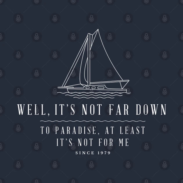 Well, It'S Not Far Down To Paradise, At Least It'S Not For Me - Sailing Modern Vintage Design Hoodie