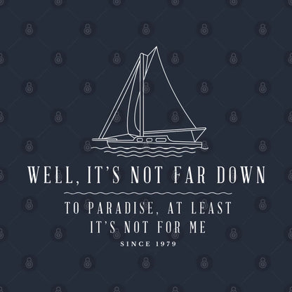 Well, It'S Not Far Down To Paradise, At Least It'S Not For Me - Sailing Modern Vintage Design Hoodie