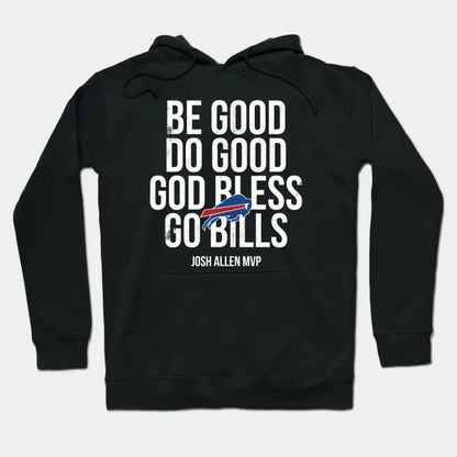 Be Good Do Good God Bless Go Bills -2 Hoodie