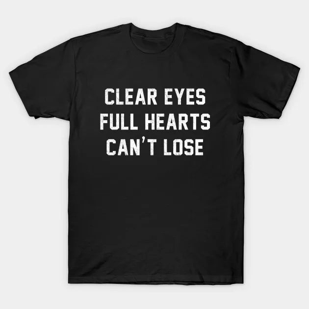 Clear Eyes Full Hearts Can'T Lose T-Shirt