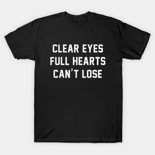 Clear Eyes Full Hearts Can'T Lose T-Shirt