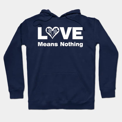 Love Means Nothing Hoodie