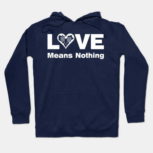 Love Means Nothing Hoodie
