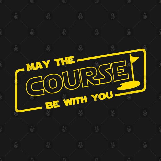 May The Course Be With You T-Shirt