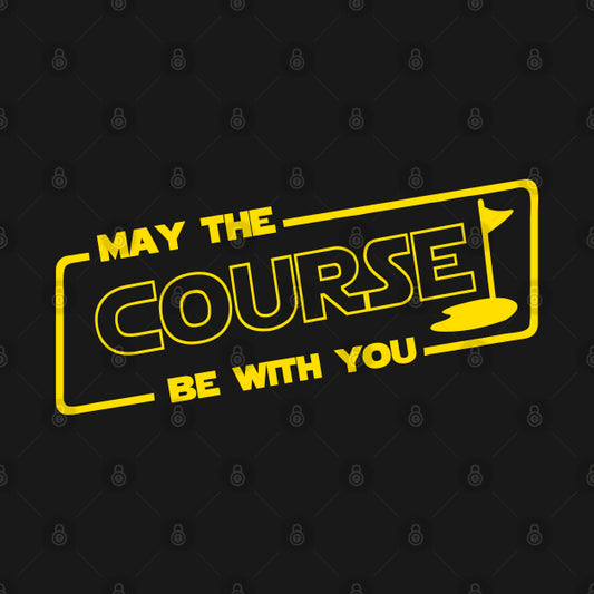 May The Course Be With You T-Shirt