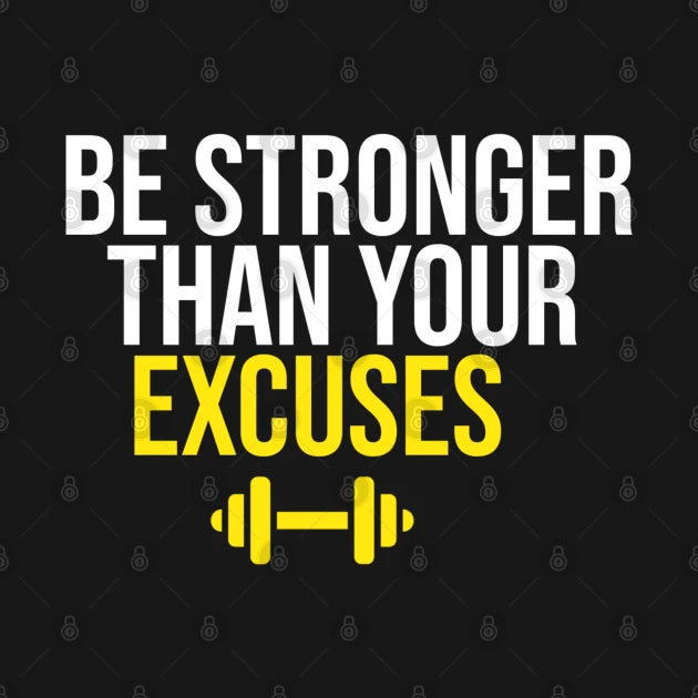 Be Stronger Than Your Excuses Hoodie