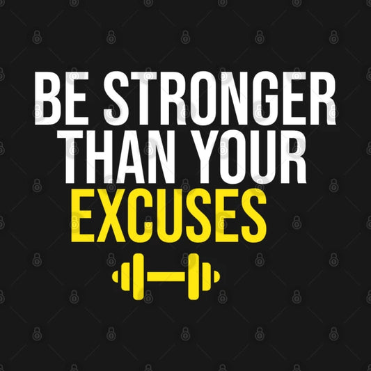 Be Stronger Than Your Excuses Hoodie