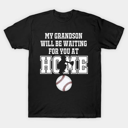 Baseball Catcher Products: My Grandson Will Be Waiting For You At Home T-Shirt