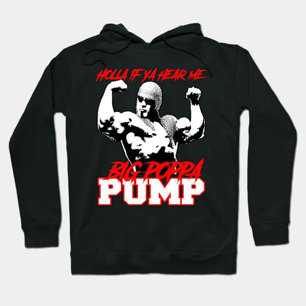 Big Poppa Pump Holla If Ya Hear Hoodie