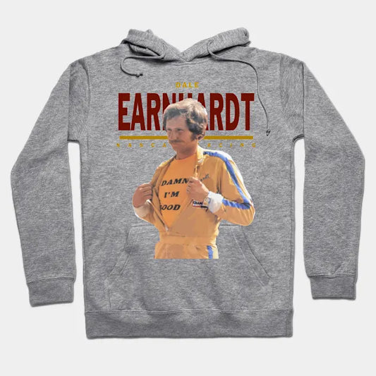 Dale Earnhardt :: Damn I'M Good Hoodie