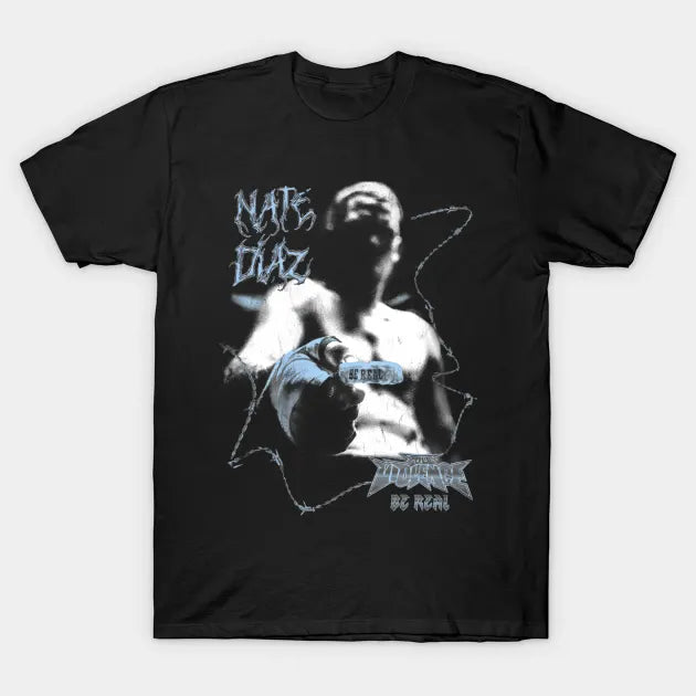 Nate Diaz Be Real T-Shirt