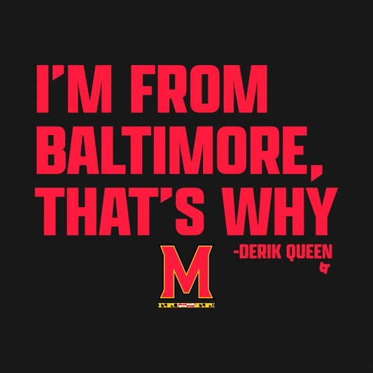 Maryland Basketball Derik Queen I?¡®M From Baltimore That'S Why T-Shirt