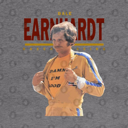 Dale Earnhardt :: Damn I'M Good Hoodie