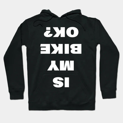 Is My Bike Ok? Hoodie