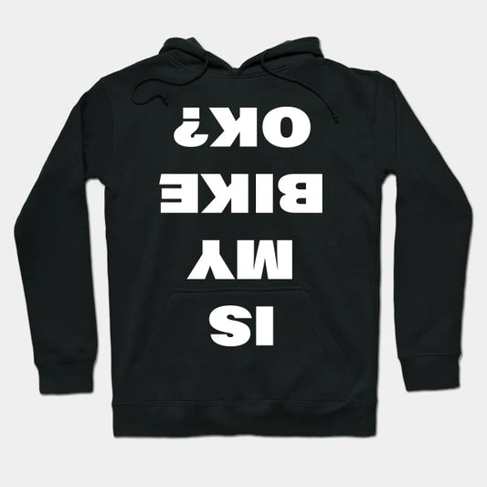 Is My Bike Ok? Hoodie
